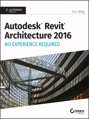 cover image of Autodesk Revit Architecture 2016 No Experience Required